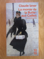 Claude Izner - La momie de la Butte-aux-Cailles