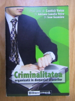 Anticariat: Costica Voicu, Adriana Camelia Voicu - Criminalitatea organizata in domeniul afacerilor