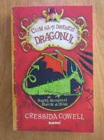 Cressida Cowell - Cum sa-ti dresezi dragonul. De sughit Strasnicul Stavrid al III-lea