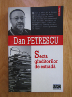 Dan Petrescu - Secta ganditorilor de estrada