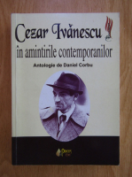 Daniel Corbu - Cezar Ivanescu in amintirile contemporanilor