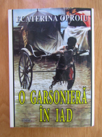 Anticariat: Ecaterina Oproiu - O garsoniera in iad