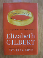 Anticariat: Elizabeth Gilbert - Committed