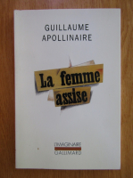 Guillaume Apollinaire - La femme assise