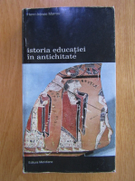 Henri Irenee Marrou - Istoria educatiei in antichitate (volumul 1)