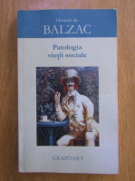 Anticariat: Honore de Balzac - Patologia vietii sociale