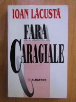 Ioan Lacusta - Fara Caragiale