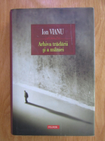 Ion Vianu - Arhiva tradarii si a maniei