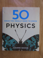 Joanne Baker - Physics. 50 ideas you really need to know