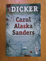Joel Dicker - Cazul Alaska Sanders