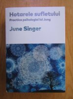 June Singer - Hotarele sufletului. Practica psihologiei lui Jung