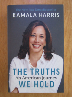 Anticariat: Kamala Harris - The truths we hold. An american journey