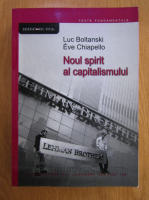 Luc Boltanski, Eve Chiapello - Noul spirit al capitalismului