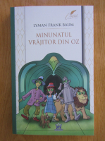 Anticariat: Lyman Frank Baum - Minunatul vrajitor din Oz