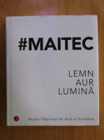 Maitec. Lemn, aur, lumina