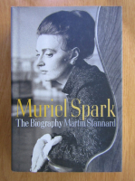 Martin Stannard - Muriel Spark. The Biography