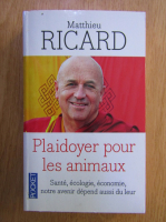 Anticariat: Matthieu Ricard - Plaidoyer pour les animaux