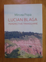 Mircea Popa - Lucian Blaga. Perspective transilvane