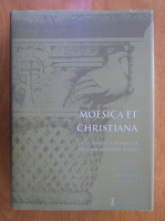 Moesica et christiana. Studies in honour of professor Alexandru Barnea