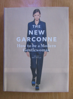 Anticariat: Navaz Batliwalla - The new garconne. How to be a modern gentlewoman