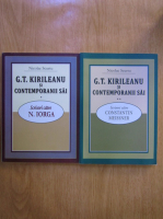 Nicolae Scurtu - G. T. Kirileanu si contemporanii sai (2 volume)