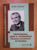 Anticariat: Ovidiu Tutuianu - Profesorul Ioan D. Stancescu, parintele termoficarii din Romania