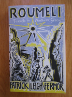 Patrick Leigh Fermor - Roumeli. Travels in Northern Greece