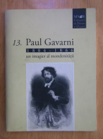 Paul Gavarni: un imagier al mondenitatii (1804-1866)