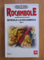 Ponson du Terrail - Rocambole, volumul 4. Intrigele lui Rocambole