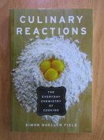 Simon Quellen Field - Culinary reactions. The everyday chemistry of cooking