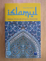 Tariq Ramadan - Islamul. Principii, ritualuri, evolutie, provocari
