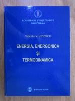 Valeriu V. Jinescu - Energia, energonica si termodinamica