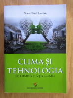 Victor Emil Lucian - Clima si tehnologia schimba fata lumii