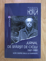 Vintila Horia - Jurnal de sfarsit de ciclu 1987-1989. Note despre exilul lui Dumnezeu