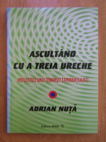 Adrian Nuta - Ascultand cu a treia ureche