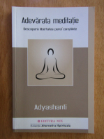 Adyashanti - Adevarata meditatie
