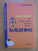 Alexei Tolstoi - Cheita de aur sau Minunatele patanii ale lui Buratino