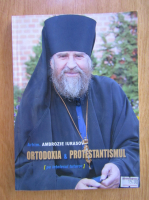 Ambrozie Iurasov - Ortodoxia si protestantismul pe intelesul tuturor