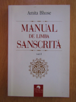 Amita Bhose - Manual de sanscrita (volumul 1)