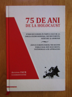 Anticariat: Antonio Faur - 75 de ani de la holocaust (editie bilingva)