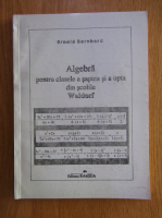 Arnold Bernhard - Algebra pentru clasele a saptea si a opta din scolile Waldorf