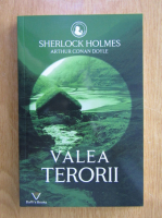 Arthur Conan Doyle - Sherlock Holmes, volumul 10. Valea terorii