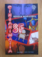 Bogdan Mihailescu - Cineanimatia SF