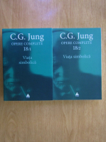 C. G. Jung - Opere complete, volumul 18, partea 1 si 2. Viata simbolica