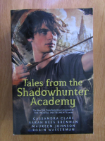 Cassandra Clare - Tales from the Shadowhunter Academy
