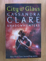 Cassandra Clare - The Mortal Instruments, volumul 3. City of Glass