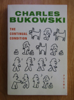 Charles Bukowski - The continual condition
