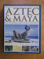 Anticariat: Charles Phillips - The complete illustrated history of Aztec and Maya