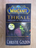 Christie Golden - World of Warcraft. Thrall: Twilight of the Aspects