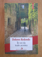 Anticariat: Dolores Redondo - Iti voi da toate acestea
